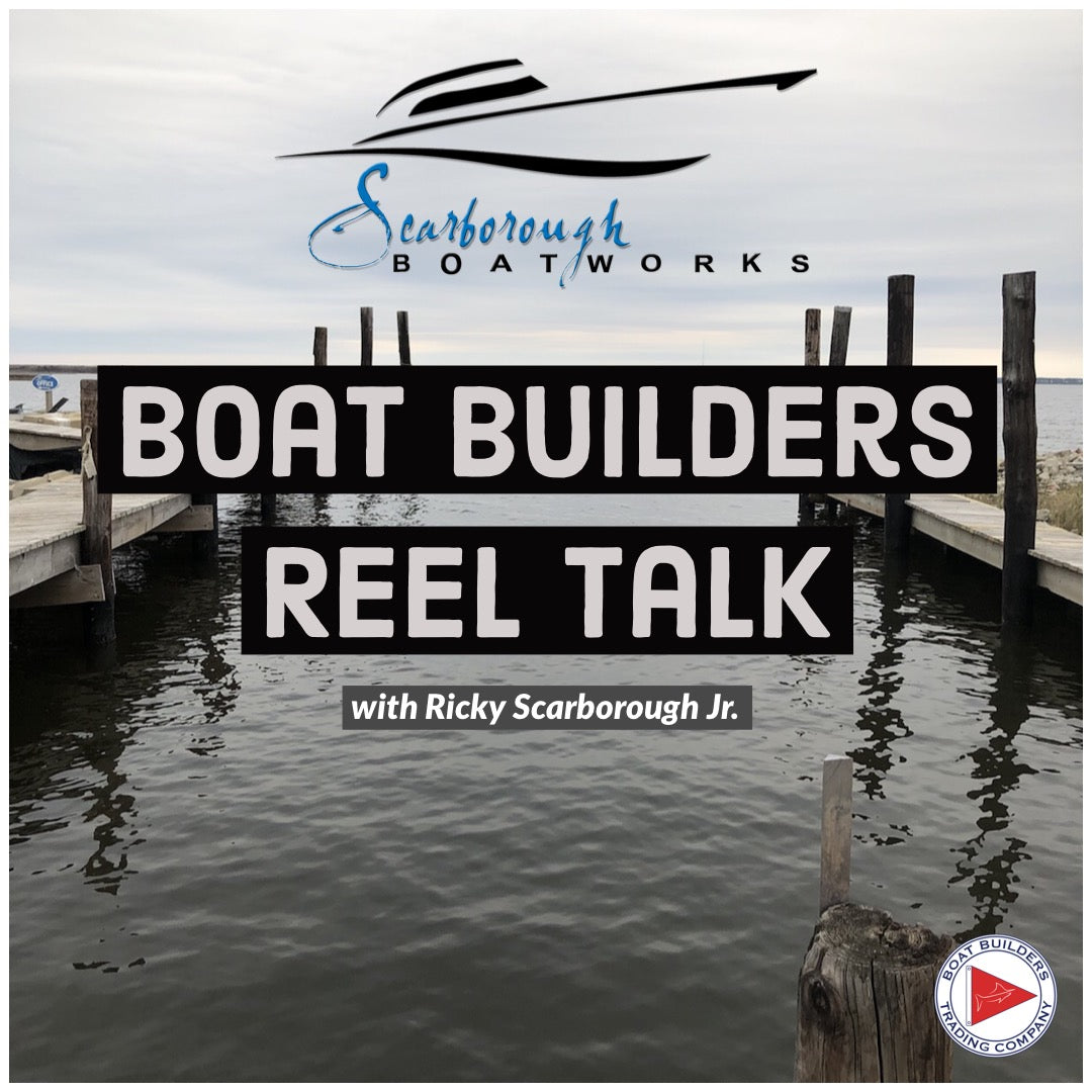 Boat Builders Reel Talk Video with Ricky Scarborough Jr.